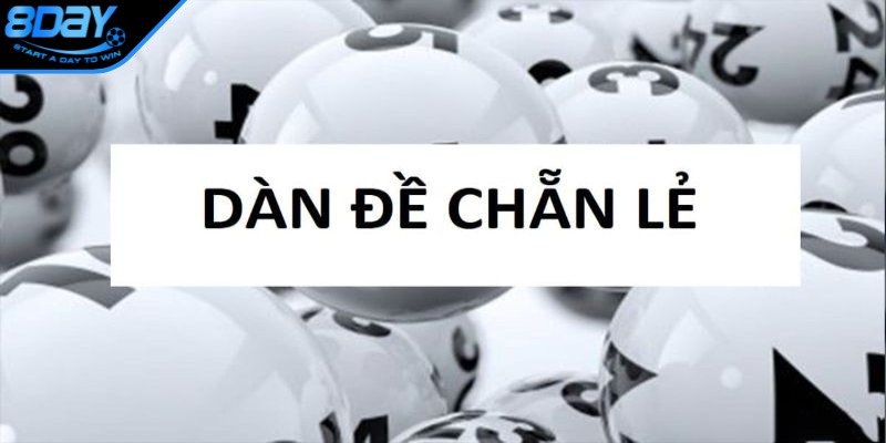 Dàn đề chẵn lẻ - Bí quyết tăng tỷ lệ trúng lên đến 90%